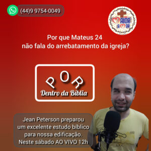 160. Por que Mateus 24 Não Fala do Arrebatamento da Igreja?